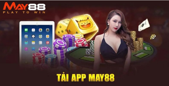 Tải App May88 - Hướng Dẫn Nhanh Và Chi Tiết Cho Newbie